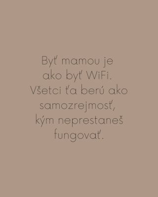 No nie je to pravda? Sme to prevažne my, ktoré držíme rodinu a domácnosť v chode...ako tá WiFi 😂🙈.